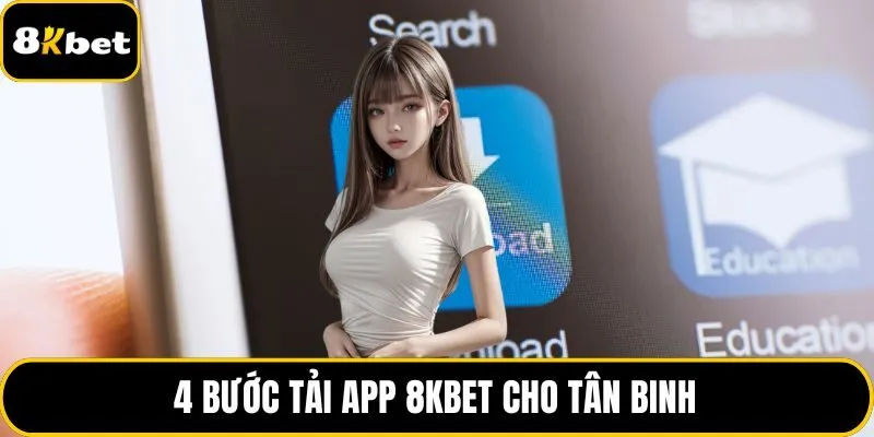 4 bước tải app 8KBET cho tân binh