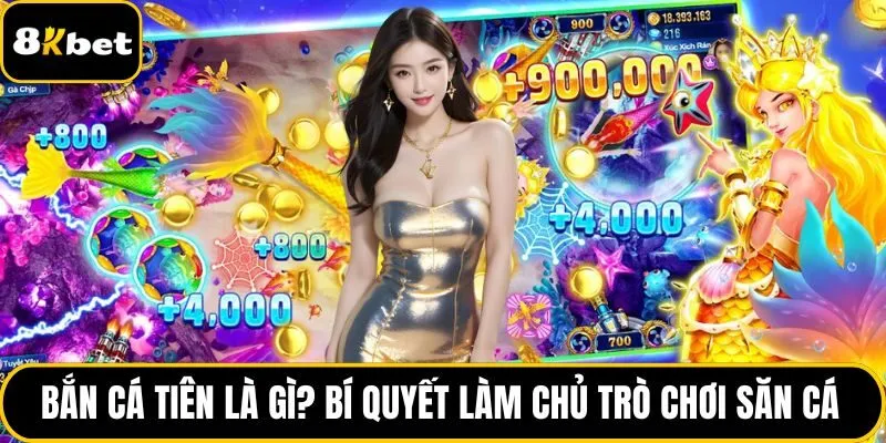 Bắn cá Tiên là gì