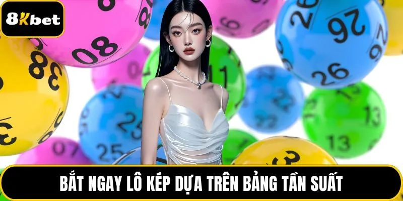 Bắt ngay lô kép dựa trên bảng tần suất