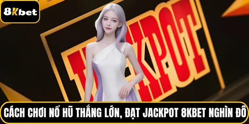 Cách chơi nổ hũ thắng lớn