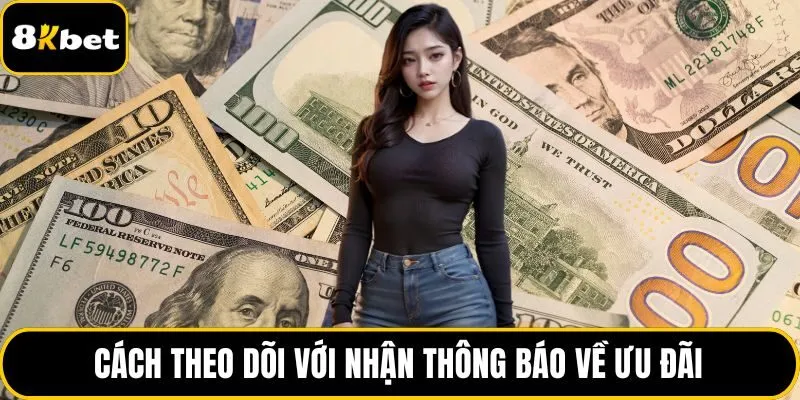 Cách theo dõi với nhận thông báo về ưu đãi