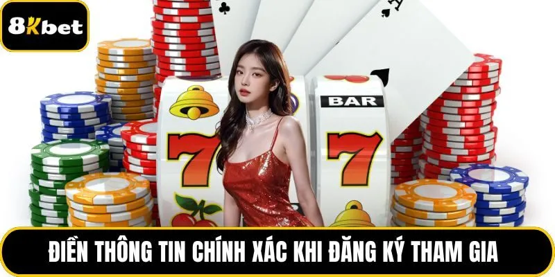 Điền thông tin chính xác khi đăng ký tham gia