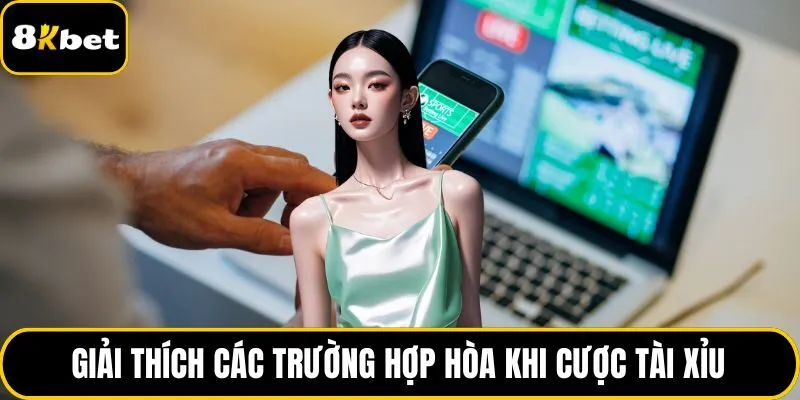 Giải thích các trường hợp hòa khi cược tài xỉu