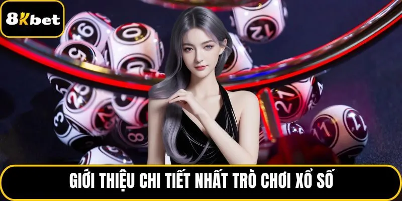 Giới thiệu chi tiết nhất trò chơi xổ số