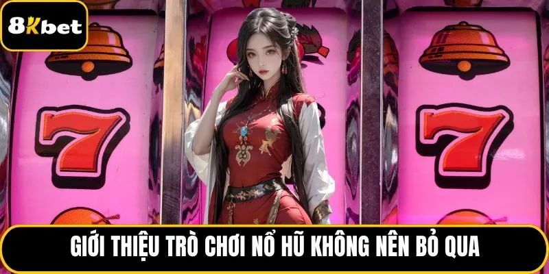 Giới thiệu trò chơi nổ hũ không nên bỏ qua