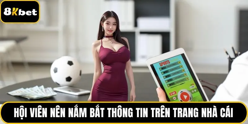 Hội viên nên nắm bắt thông tin trên trang nhà cái