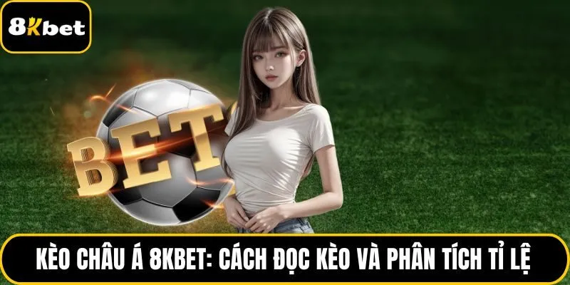 Kèo châu Á 8KBET
