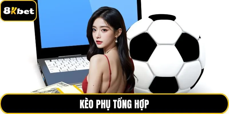Kèo phụ tổng hợp