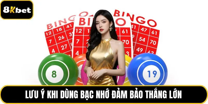 Lưu ý khi dùng bạc nhớ đảm bảo thắng lớn