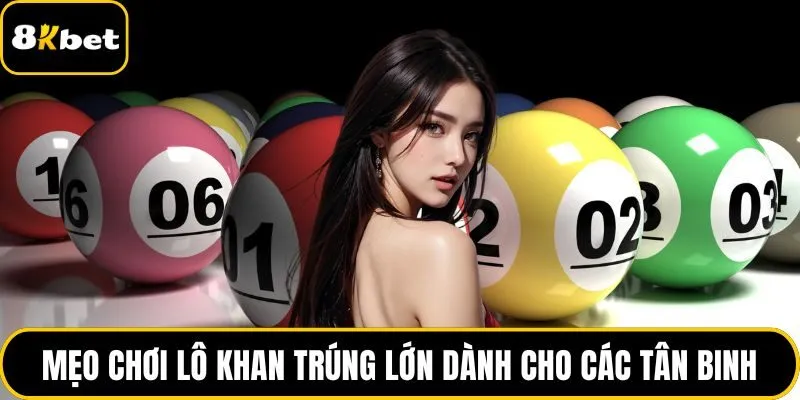 Mẹo chơi lô khan trúng lớn dành cho các tân binh