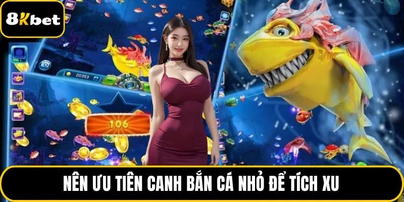 Nên ưu tiên canh bắn cá nhỏ để tích xu