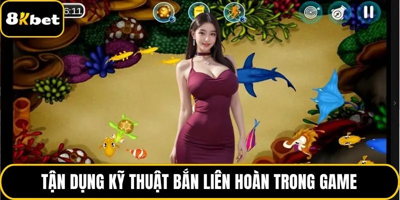Tận dụng kỹ thuật bắn liên hoàn trong game