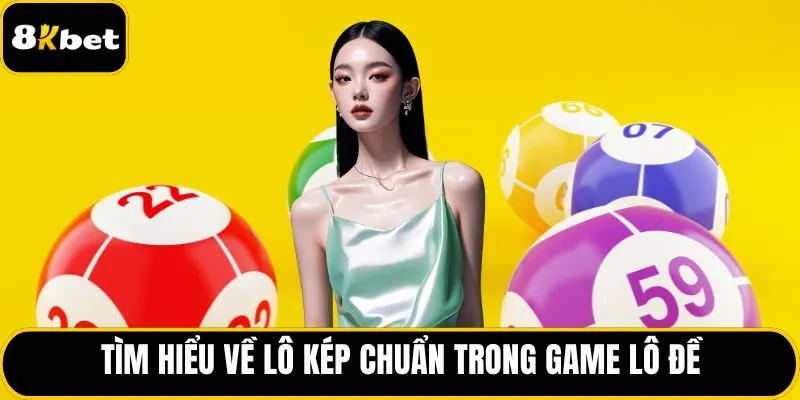 Tìm hiểu về lô kép chuẩn trong game lô đề