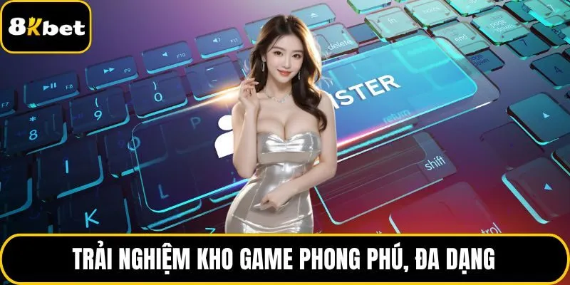 Trải nghiệm kho game phong phú, đa dạng