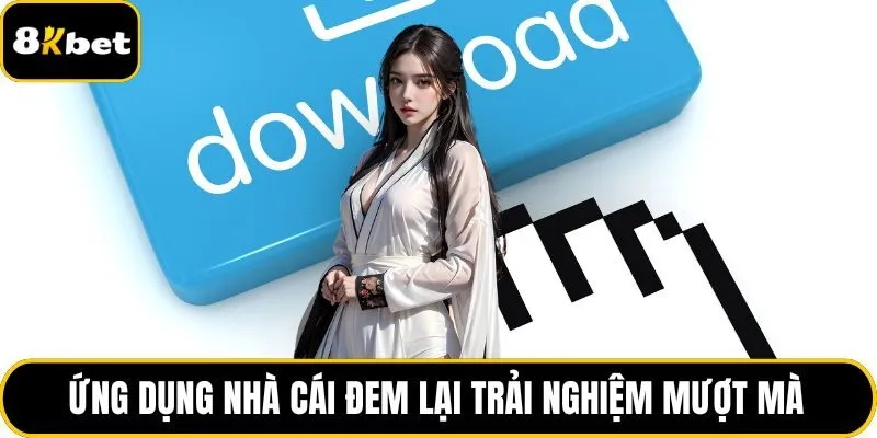 Ứng dụng nhà cái đem lại trải nghiệm mượt mà