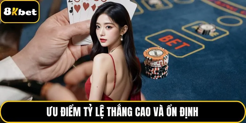 Ưu điểm tỷ lệ thắng cao và ổn định